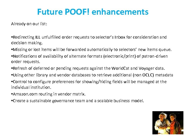 Future POOF! enhancements Already on our list: • Redirecting ILL unfulfilled order requests to
