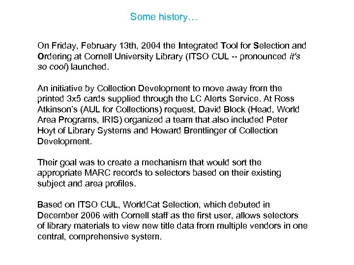 Some history… On Friday, February 13 th, 2004 the Integrated Tool for Selection and