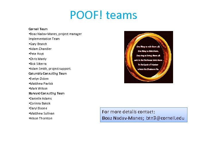 POOF! teams Cornell Team • Boaz Nadav-Manes, project manager Implementation Team • Gary Branch