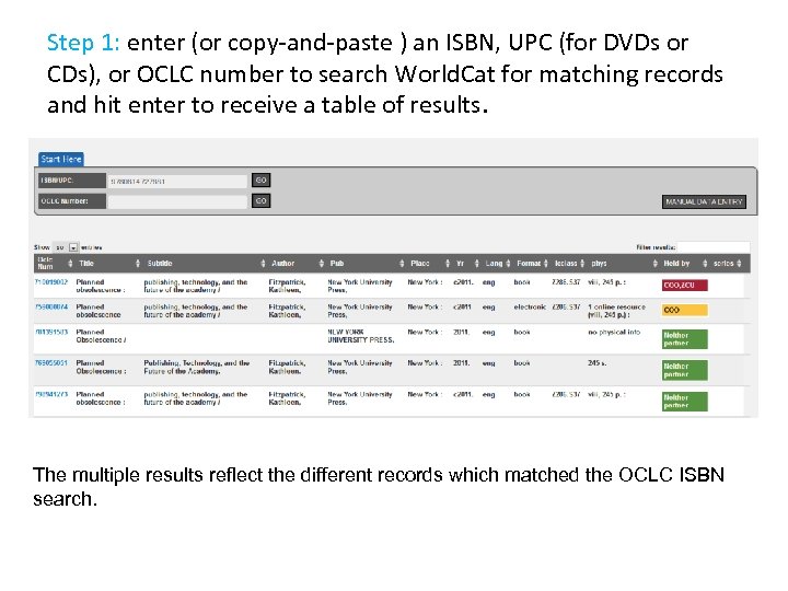 Step 1: enter (or copy-and-paste ) an ISBN, UPC (for DVDs or CDs), or
