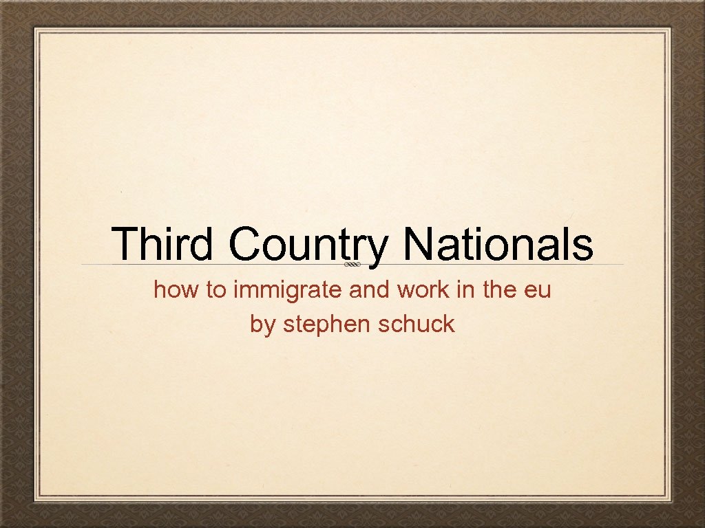 Third Country Nationals how to immigrate and work in the eu by stephen schuck