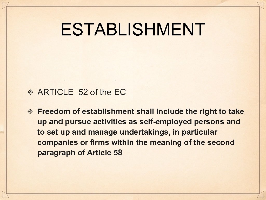 ESTABLISHMENT ARTICLE 52 of the EC Freedom of establishment shall include the right to