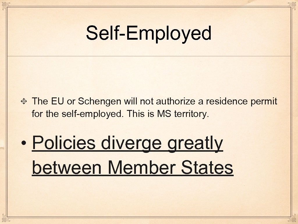 Self-Employed The EU or Schengen will not authorize a residence permit for the self-employed.