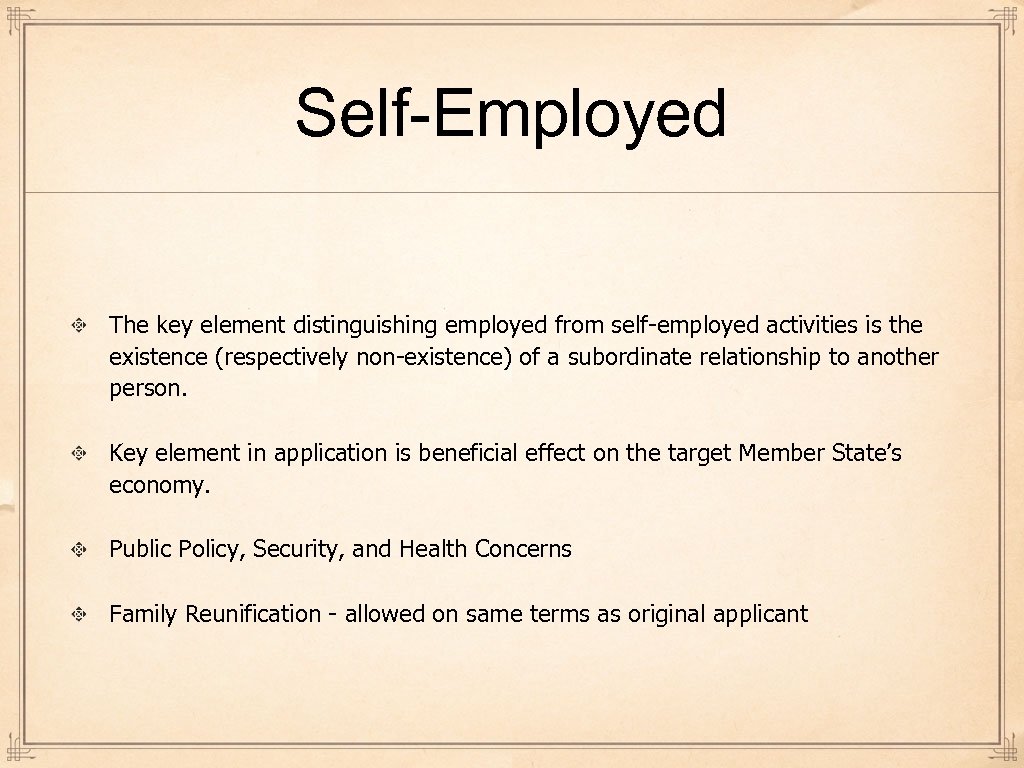 Self-Employed The key element distinguishing employed from self-employed activities is the existence (respectively non-existence)