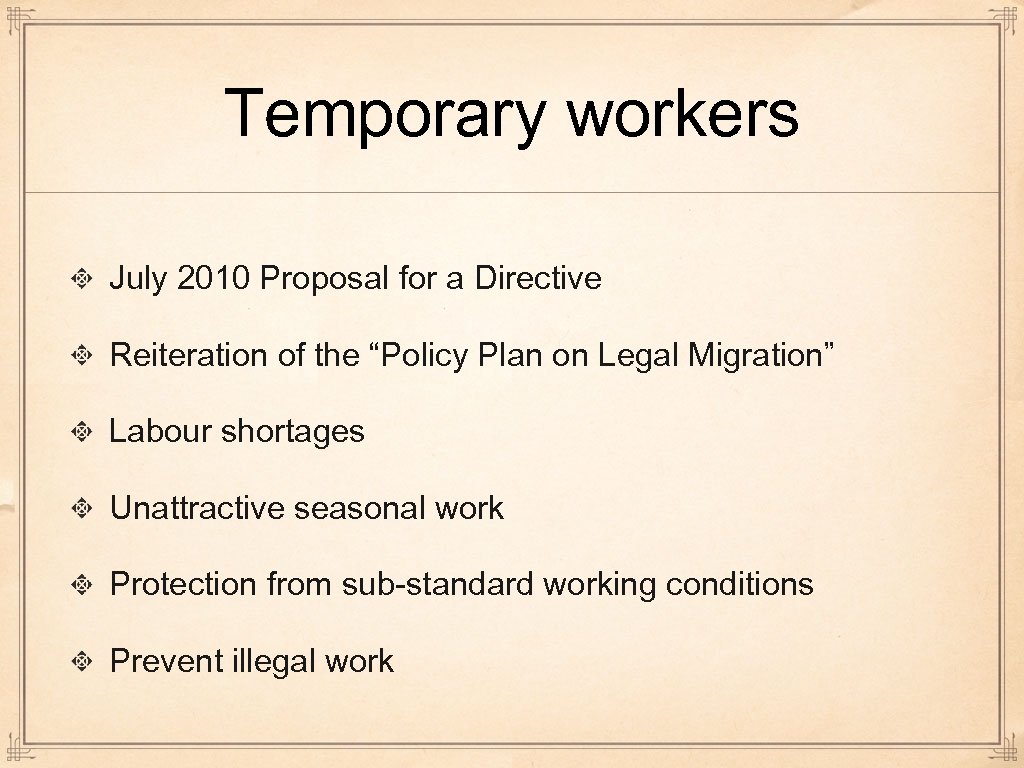 Temporary workers July 2010 Proposal for a Directive Reiteration of the “Policy Plan on