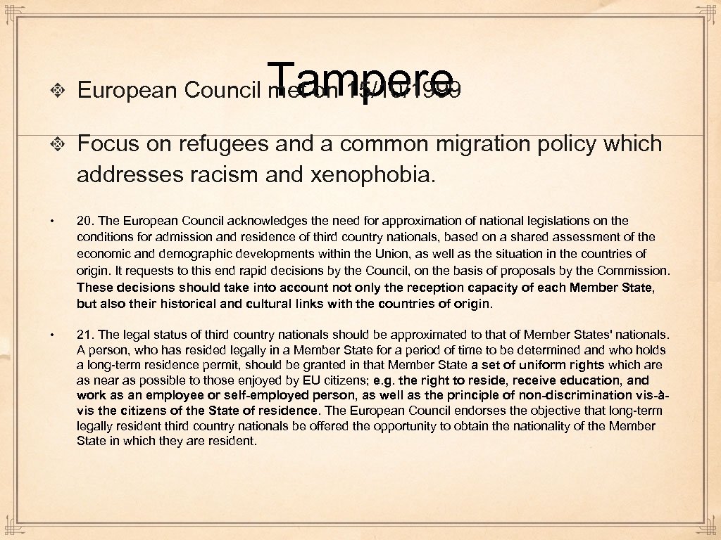 Tampere European Council met on 15/10/1999 Focus on refugees and a common migration policy