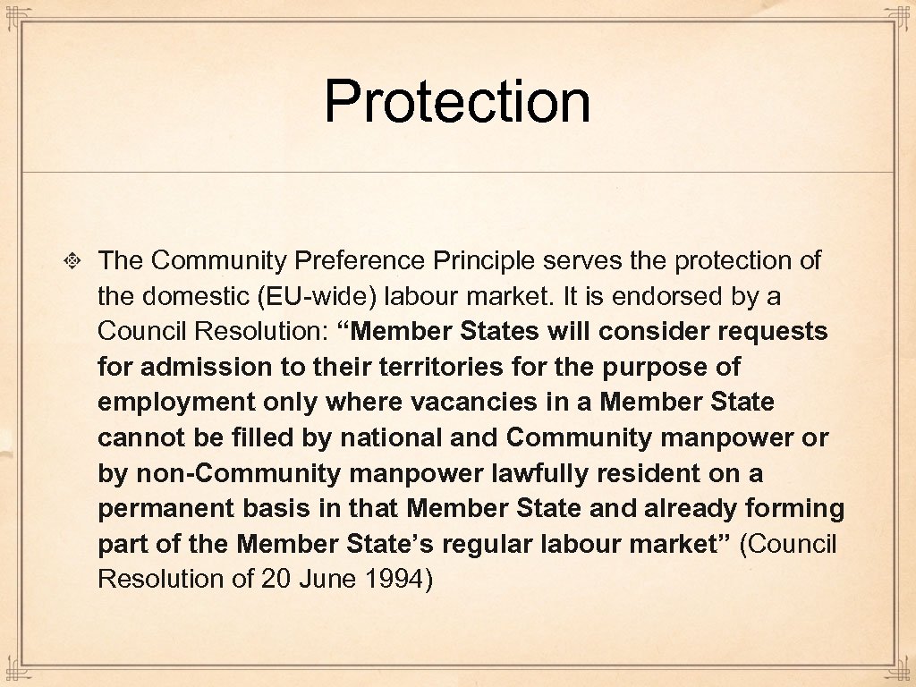 Protection The Community Preference Principle serves the protection of the domestic (EU-wide) labour market.
