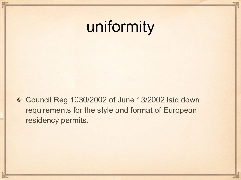 uniformity Council Reg 1030/2002 of June 13/2002 laid down requirements for the style and