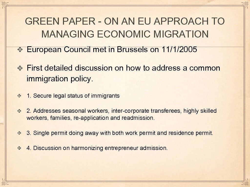 GREEN PAPER - ON AN EU APPROACH TO MANAGING ECONOMIC MIGRATION European Council met