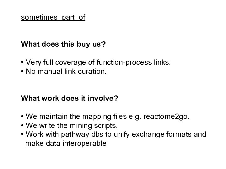 sometimes_part_of What does this buy us? • Very full coverage of function-process links. •
