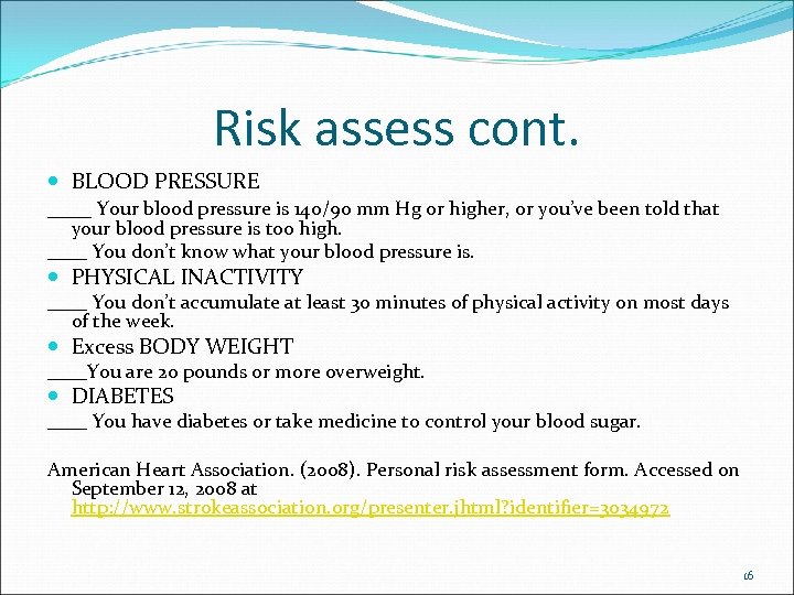 Risk assess cont. BLOOD PRESSURE ____ Your blood pressure is 140/90 mm Hg or