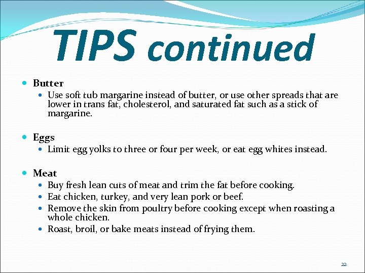 TIPS continued Butter Use soft tub margarine instead of butter, or use other spreads