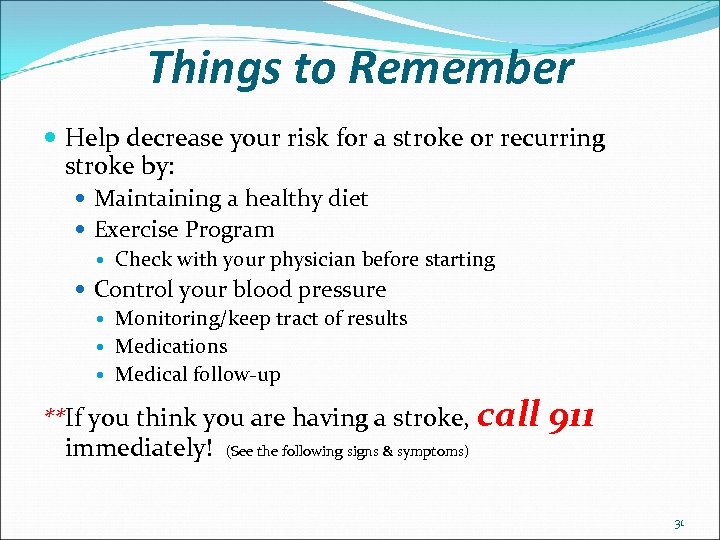 Things to Remember Help decrease your risk for a stroke or recurring stroke by: