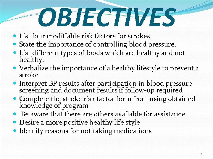 OBJECTIVES List four modifiable risk factors for strokes State the importance of controlling blood