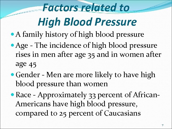 Factors related to High Blood Pressure A family history of high blood pressure Age