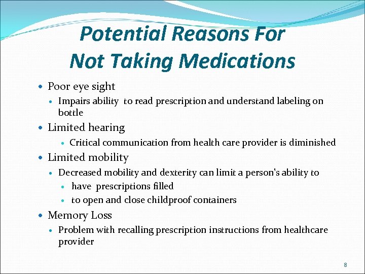 Potential Reasons For Not Taking Medications Poor eye sight Impairs ability to read prescription