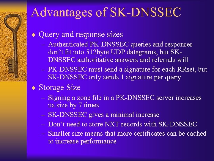 Advantages of SK-DNSSEC ¨ Query and response sizes – Authenticated PK-DNSSEC queries and responses