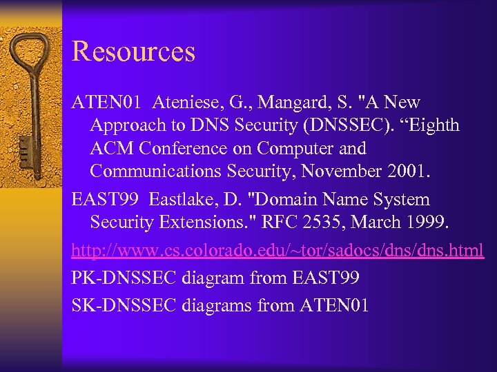 Resources ATEN 01 Ateniese, G. , Mangard, S. "A New Approach to DNS Security