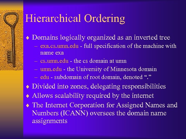 Hierarchical Ordering ¨ Domains logically organized as an inverted tree – exa. cs. umn.