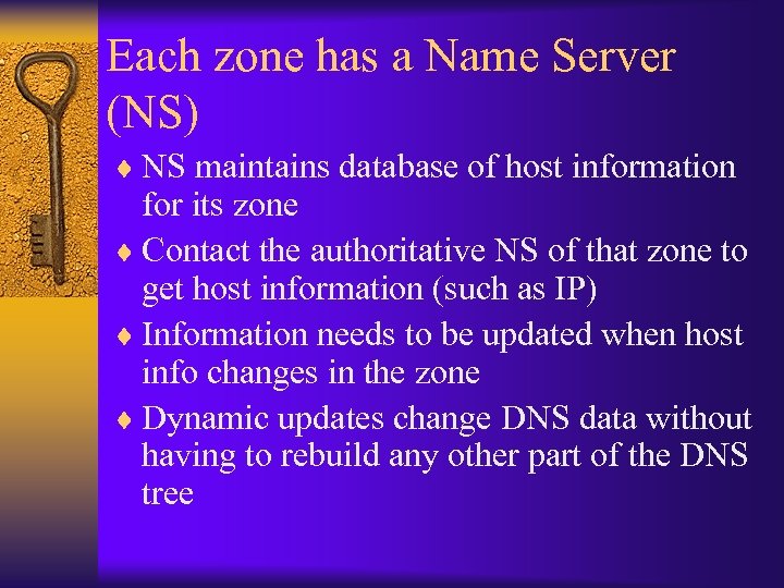 Each zone has a Name Server (NS) ¨ NS maintains database of host information