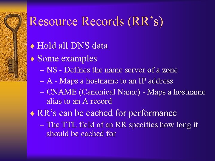 Resource Records (RR’s) ¨ Hold all DNS data ¨ Some examples – NS -