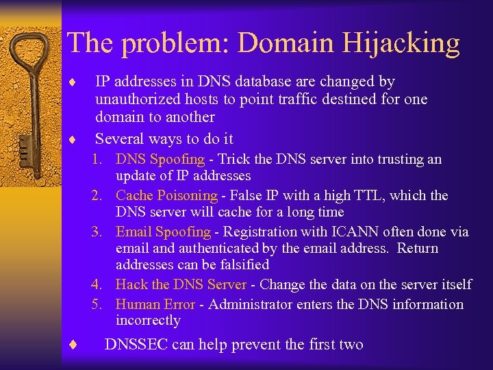 The problem: Domain Hijacking ¨ ¨ IP addresses in DNS database are changed by