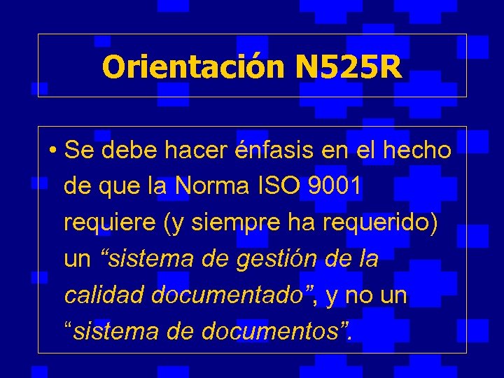 Orientación N 525 R • Se debe hacer énfasis en el hecho de que