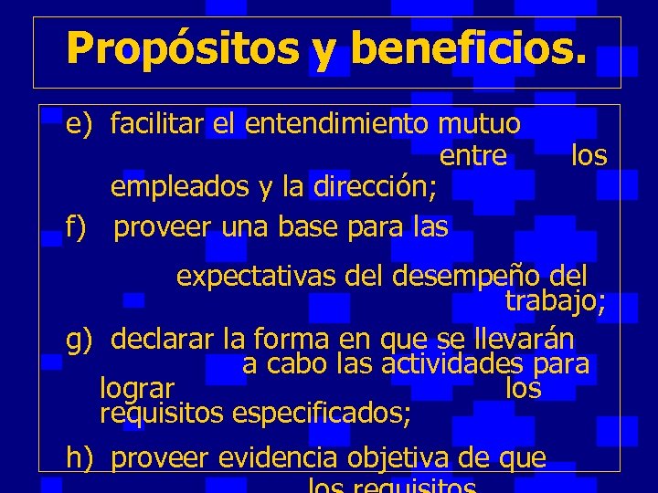 Propósitos y beneficios. e) facilitar el entendimiento mutuo entre empleados y la dirección; f)