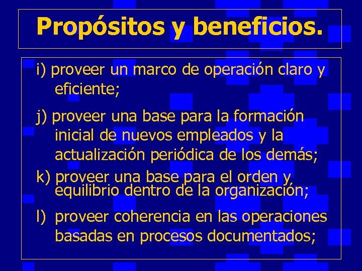 Propósitos y beneficios. i) proveer un marco de operación claro y eficiente; j) proveer