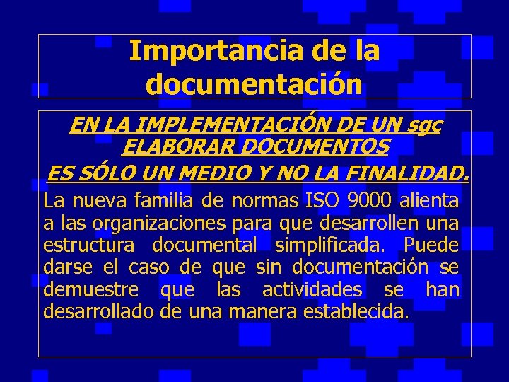 Importancia de la documentación EN LA IMPLEMENTACIÓN DE UN sgc ELABORAR DOCUMENTOS ES SÓLO