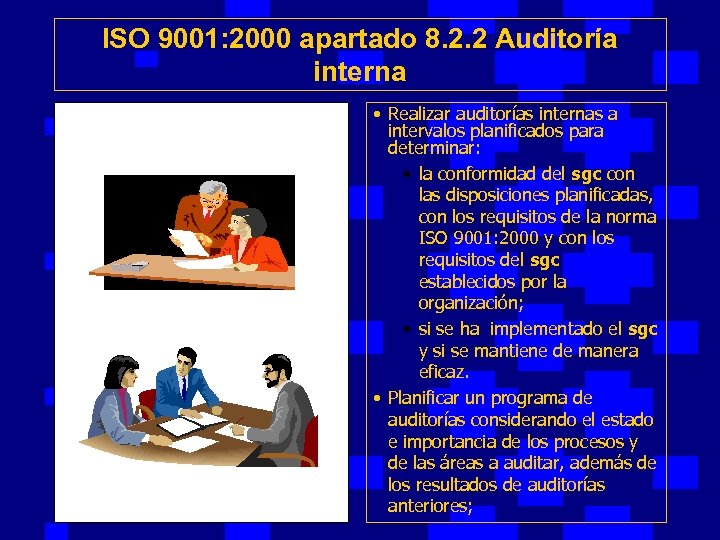 ISO 9001: 2000 apartado 8. 2. 2 Auditoría interna • Realizar auditorías internas a