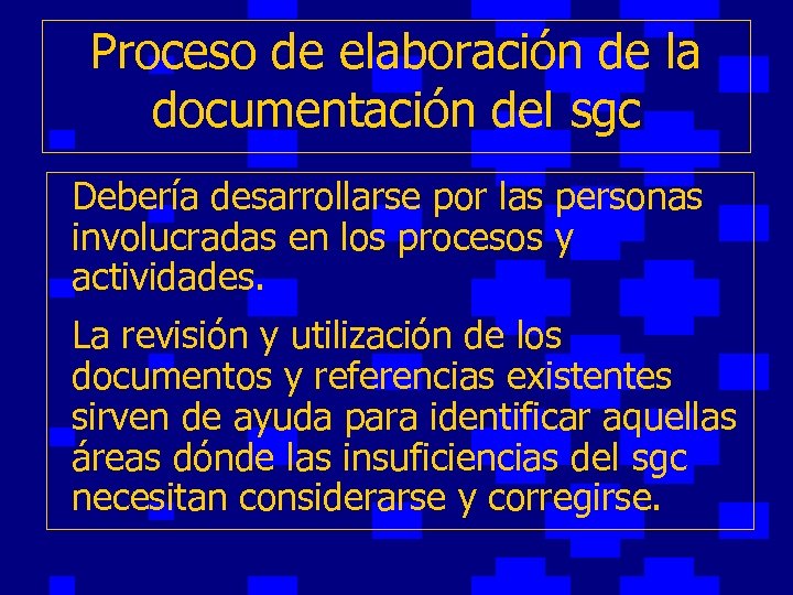Proceso de elaboración de la documentación del sgc Debería desarrollarse por las personas involucradas