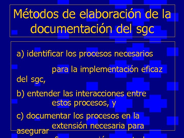 Métodos de elaboración de la documentación del sgc a) identificar los procesos necesarios para