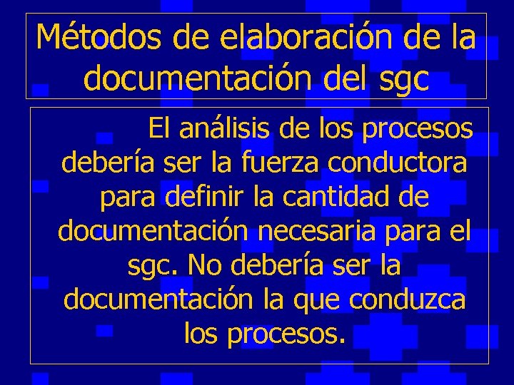 Métodos de elaboración de la documentación del sgc El análisis de los procesos debería