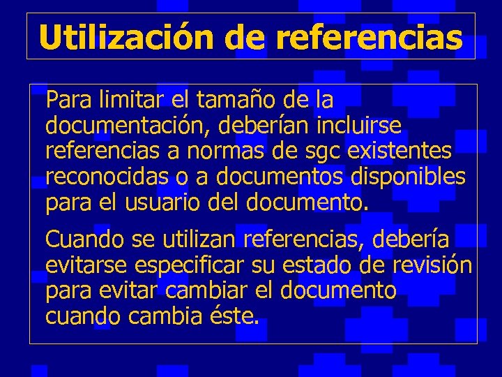 Utilización de referencias Para limitar el tamaño de la documentación, deberían incluirse referencias a