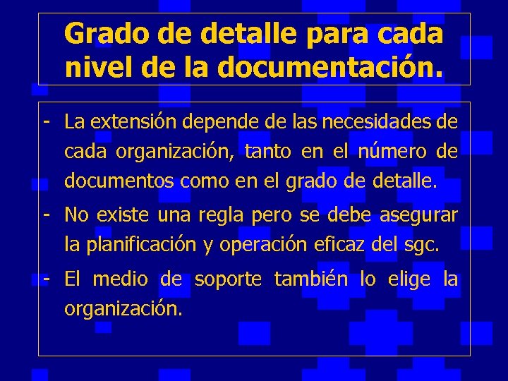 Grado de detalle para cada nivel de la documentación. - La extensión depende de