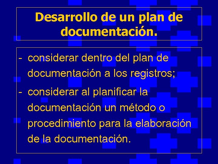 Desarrollo de un plan de documentación. - considerar dentro del plan de documentación a