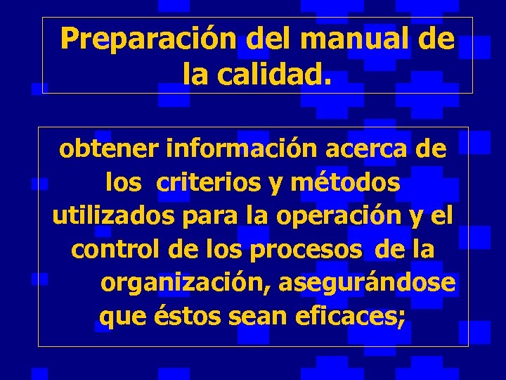 Preparación del manual de la calidad. obtener información acerca de los criterios y métodos