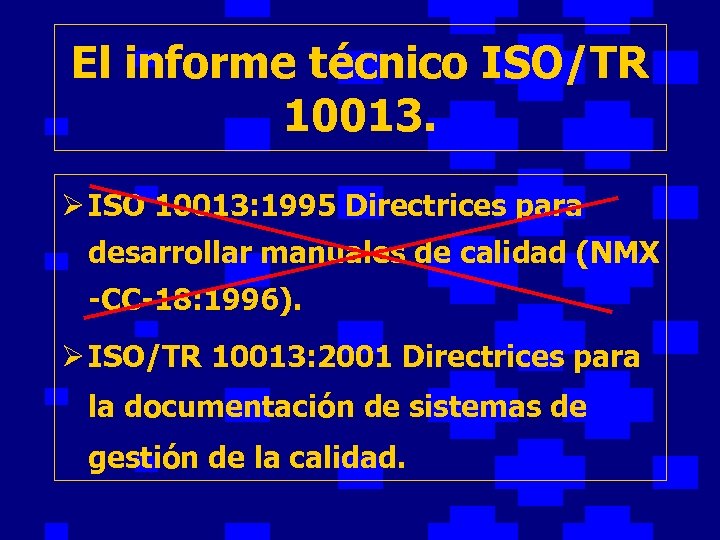 El informe técnico ISO/TR 10013. Ø ISO 10013: 1995 Directrices para desarrollar manuales de