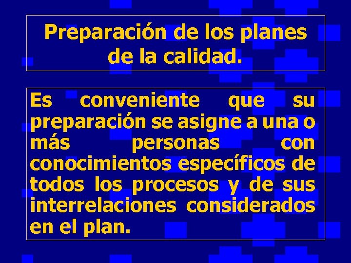 Preparación de los planes de la calidad. Es conveniente que su preparación se asigne