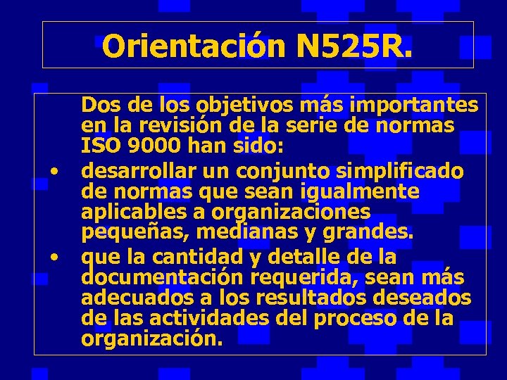 Orientación N 525 R. • • Dos de los objetivos más importantes en la
