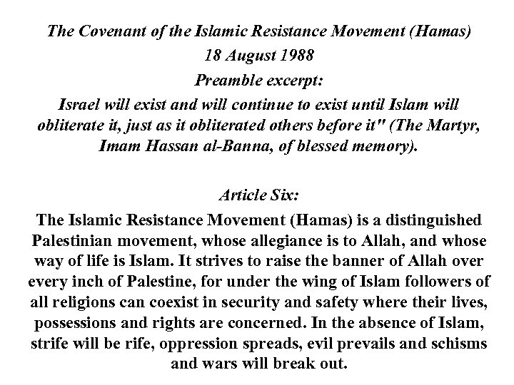 The Covenant of the Islamic Resistance Movement (Hamas) 18 August 1988 Preamble excerpt: Israel