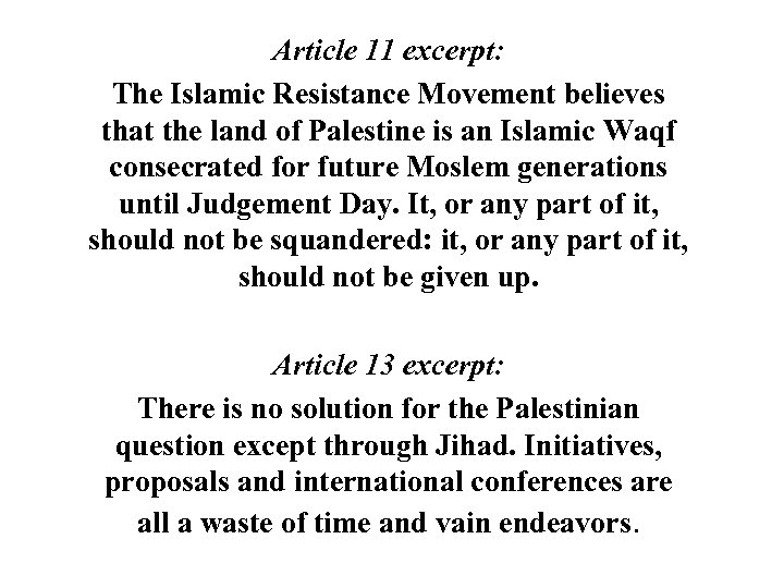 Article 11 excerpt: The Islamic Resistance Movement believes that the land of Palestine is
