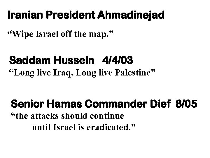 Iranian President Ahmadinejad “Wipe Israel off the map. 