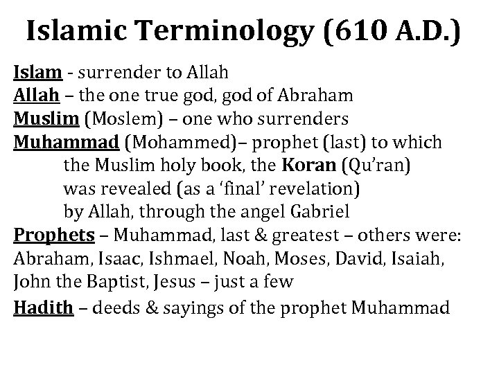 Islamic Terminology (610 A. D. ) Islam - surrender to Allah – the one
