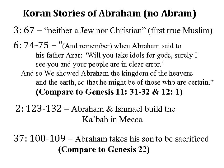 Koran Stories of Abraham (no Abram) 3: 67 – “neither a Jew nor Christian”