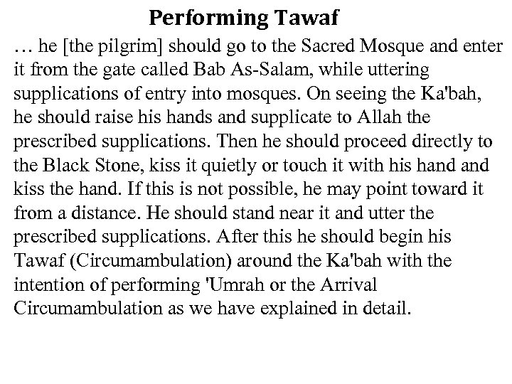 Performing Tawaf … he [the pilgrim] should go to the Sacred Mosque and enter
