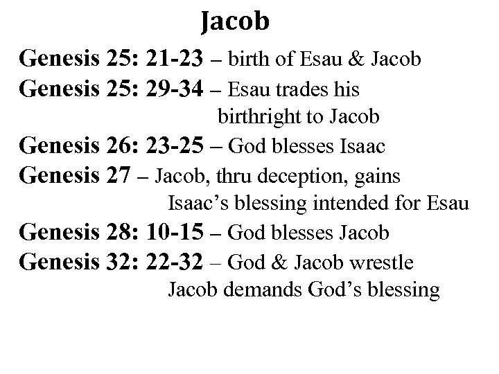 Jacob Genesis 25: 21 -23 – birth of Esau & Jacob Genesis 25: 29
