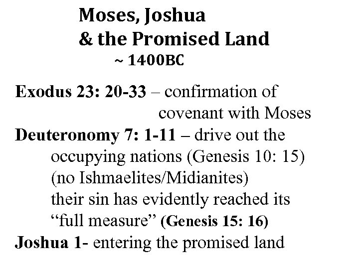 Moses, Joshua & the Promised Land ~ 1400 BC Exodus 23: 20 -33 –