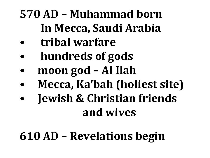 570 AD – Muhammad born In Mecca, Saudi Arabia • tribal warfare • hundreds